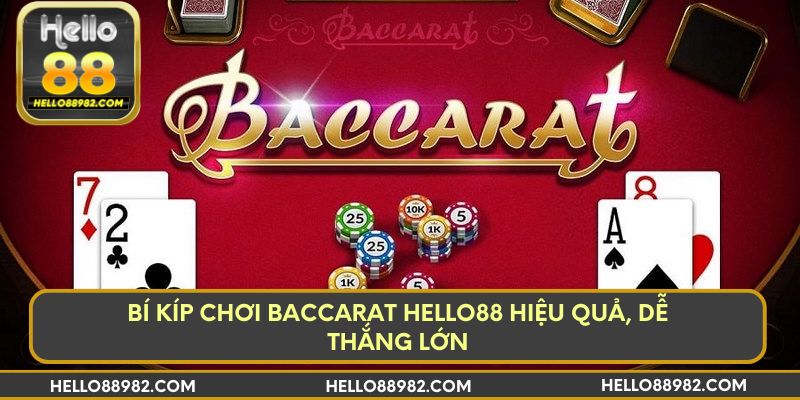 Bí kíp chơi Baccarat Hello88 hiệu quả, dễ thắng lớn