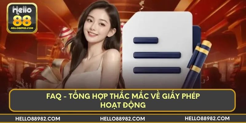 FAQ - Tổng hợp thắc mắc về giấy phép hoạt động
