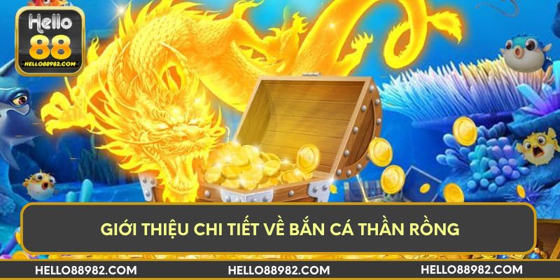 Giới thiệu chi tiết về bắn cá thần rồng