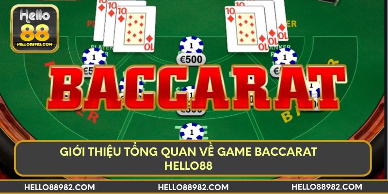 Giới thiệu tổng quan về game Baccarat Hello88