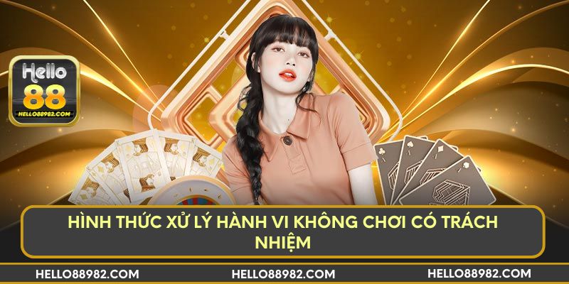 Hình thức xử lý hành vi không chơi có trách nhiệm