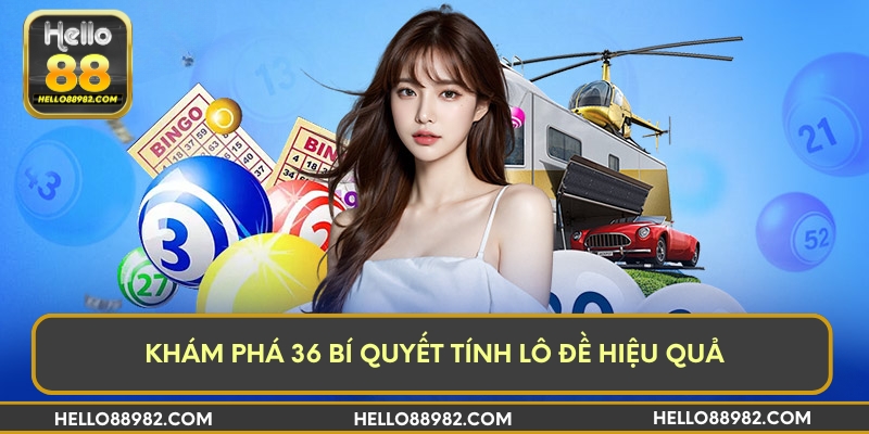 Khám phá 36 bí quyết tính lô đề hiệu quả