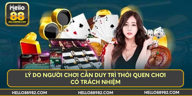 Lý do người chơi cần duy trì thói quen chơi có trách nhiệm