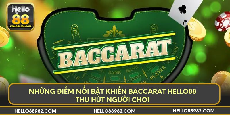 Những điểm nổi bật khiến Baccarat Hello88 thu hút người chơi