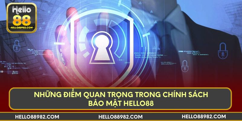 Những điểm quan trọng trong chính sách bảo mật Hello88