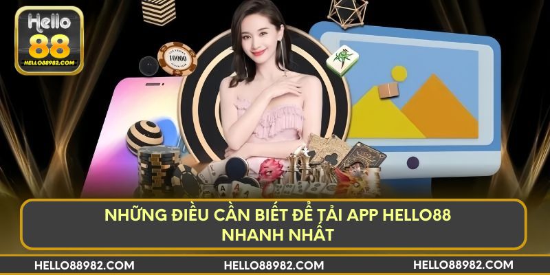 Những điều cần biết để tải app Hello88 nhanh nhất