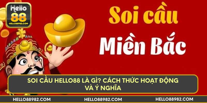Soi cầu Hello88 là gì? Cách thức hoạt động và ý nghĩa