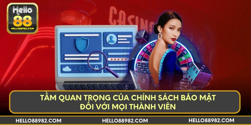 Tầm quan trọng của chính sách bảo mật đối với mọi thành viên