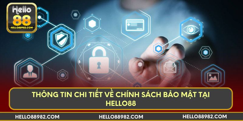 Thông tin chi tiết về chính sách bảo mật tại Hello88
