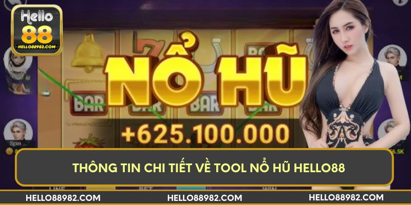 Thông tin chi tiết về tool nổ hũ Hello88