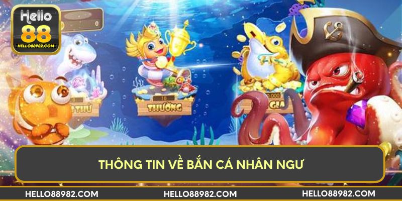 Thông tin về bắn cá nhân ngư