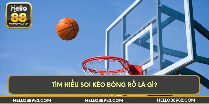 Tìm hiểu soi kèo bóng rổ là gì?