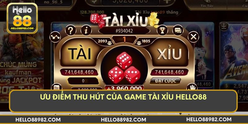 Ưu điểm thu hút của game tài xỉu hello88